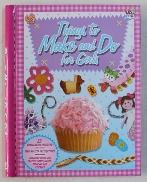 THINGS TO MAKE AND DO FOR GIRLS , 2013