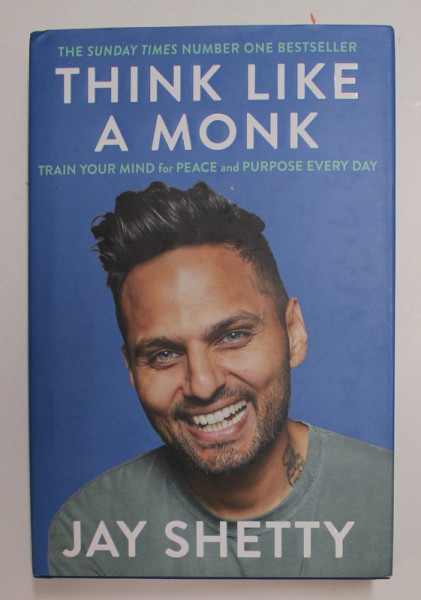 THINK LIKE A MONK - TRAIN YOUR MIND FOR PEACE AND PURPOSE EVERY DAY by JAY SHETTY , 2020