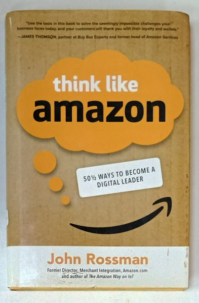 THINK LIKE AMAZON , 50 1/2 WAYS TO BECOME A DIGITAL LEADER by JOHN ROSSMAN , 2019