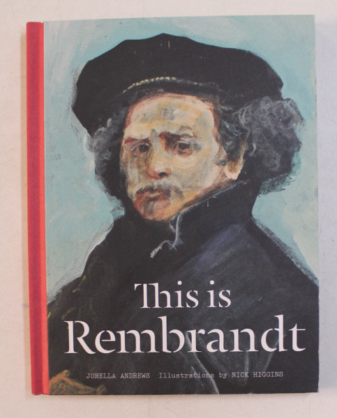 THIS IS REMBRANDT by JORELLA ANDREWS , 2016