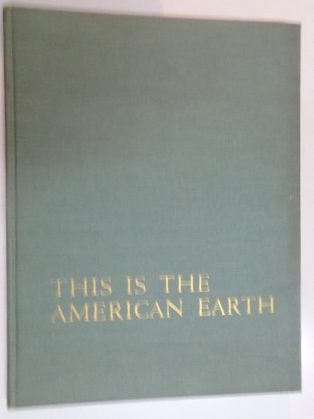 THIS IS THE AMERICAN EARTH by ANSEL ADAMS , NANCY NEWHALL , 1960