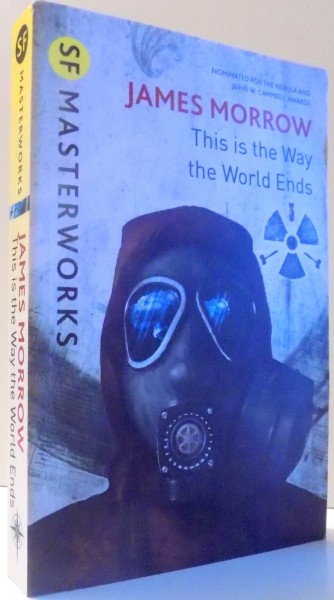 THIS IS THE WAY THE WORLD ENDS by JAMES MORROW , 2013