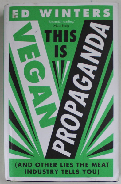 THIS IS VEGAN PROPAGANDA ( AND OTHER LIES THE MEAT INDUSTRY TELLS YOU ) by ED WINTERS , 2022
