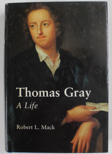 THOMAS GRAY , A LIFE by ROBERT L. MACK , 2000