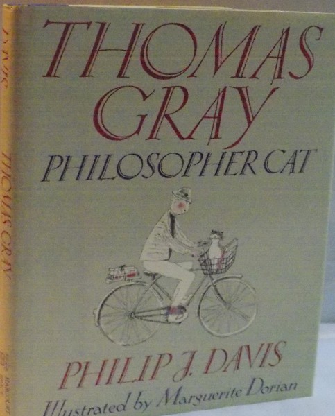 THOMAS GRAY , PHILOSOPHER CAT by PHILIP J. DAVIS , ILLUSTRATED by MARGUERITE DORIAN