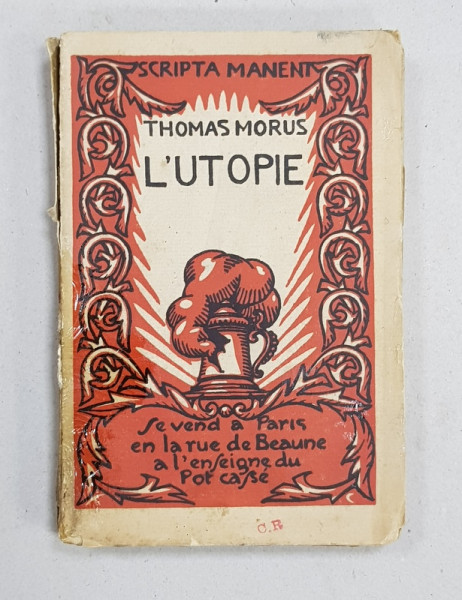 THOMAS MORUS  - L'UTOPIE - COLLECTION 'POT CASSE ' , ILLUSTRE PAR HENRY CHAPRONT , 1927, EDITIE NUMEROTATA 1054 DIN 2500 PE HARTIE CHESTERFIELD *