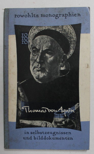 THOMAS VON AQUIN - IN SELBSTZEUGNISSEN UND BILDDOKUMENTEN , von M. - D. CHENU , 1960