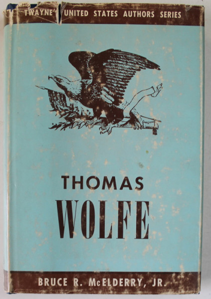 THOMAS WOLFE by B.R. McELDERRY , Jr. , 207 PAGINI , COPERTA CARTONATA , CU SUPRACOPERTA