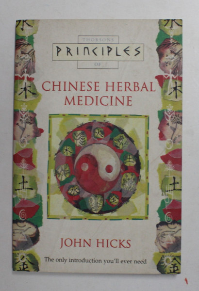 THORSONS PRINCIPLES OF CHINESE HERBAL MEDICINE by JOHN HICKS , 1997 , COPERTA CU URME DE INDOIRE