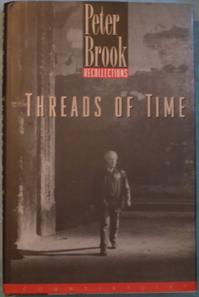 THREADS OF TIME by PETER BROOK , 1998
