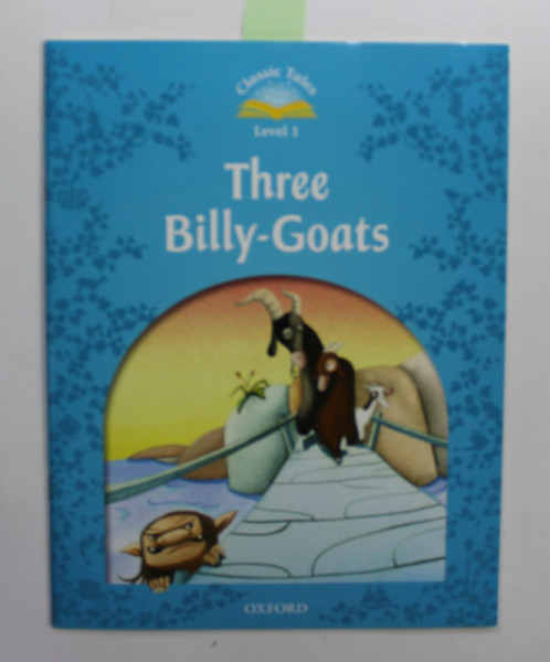THREE BILLY - GOATS , CLASSIC TALES , LEVEL 1 , retold by SUE ARENGO , illustrated by SANDRA  AQUILAR , 2011 , CD INCLUS *