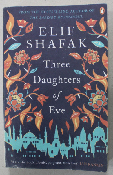 THREE DAUGTHERS OF EVE by ELIF SHAFAK , 2017, PREZINTA URME DE UZURA