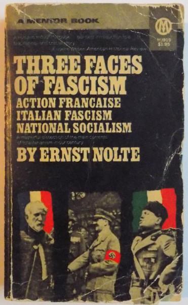 THREE FACES OF FASCISM, ACTION FRANCAISE, ITALIAN FASCISM, NATIONAL SOCIALISM de ERNST NOLTE, 1963