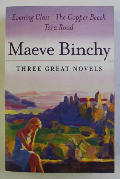 THREE GREAT NOVELS ( EVENING CLASS , THE COPPER BEECH , TARA ROAD ) by MAEVE BINCHY , 2002