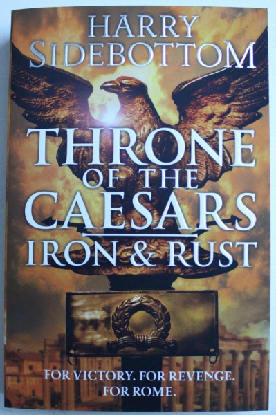 THRONE OF THE CAESARS  - IRON & RUST by HARRY SIDEBOTTOM , 2015