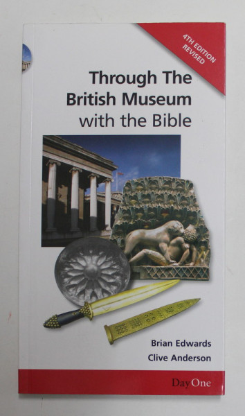 THROUGH THE BRITISH MUSEUM WITH THE BIBLE by BRIAN EDWARDS sI CLIVE ANDERSON , 2013