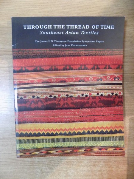 THROUGH THE THREAD OF TIME , SOUTHEAST ASIAN TEXTILES