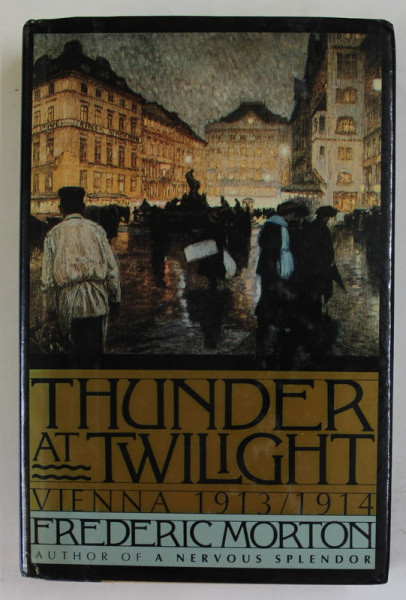 THUNDER AT TWILIGHT , VIENNA 1913 /1914 by FREDERIC MORTON , 1989