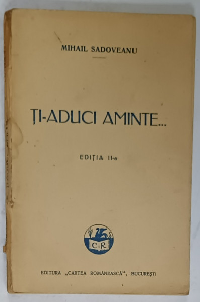 TI - ADUCI AMINTE ...de MIHAIL SADOVEANU , 1932