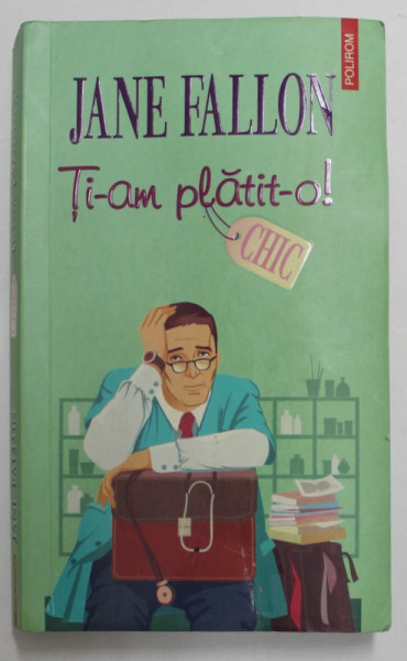 TI - AM  PLATIT- O ! de JANE FALLON , 2009