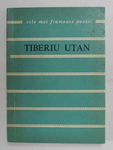 TIBERIU UTAN - VERSURI , COLECTIA ' CELE MAI FRUMOASE POEZII ' NR. 147 , 1975