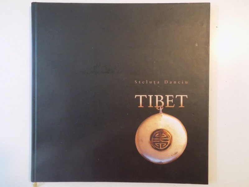 TIBET -ALBUM FOTOGRAFIC de STELUTA DANCIU 2003