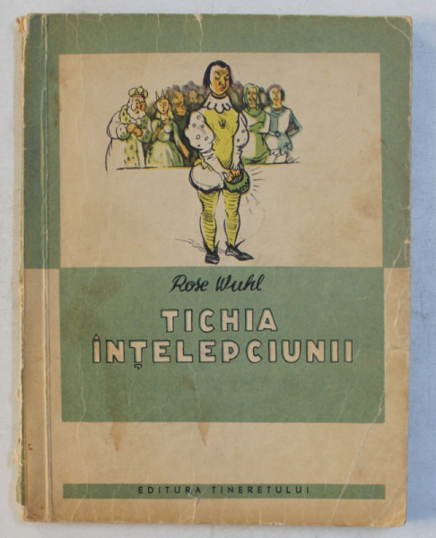 TICHIA INTELEPCIUNII de ROSE WUHL , ilustratii de M . VATAMANU , 1962
