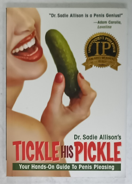 TICKLE HIS PICKLE , YOUR HANDS - ON GUIDE TO PENIS PLEASING by Dr. SADIE ALLISON , 2012