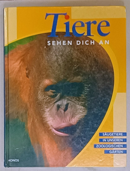 TIERE SEHEN DICH AN ( MAMIFERE IN GRADINILE NOASTRE ZOOLOGICE  ) von WILLI DOLDER , TEXT IN LIMBA GERMANA , 1997