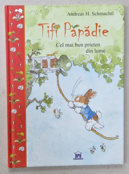 TIFI PAPADIE - CEL MAI BUN PRIETEN DIN LUME de ANDREAS H. SCHMACHTL , 2018