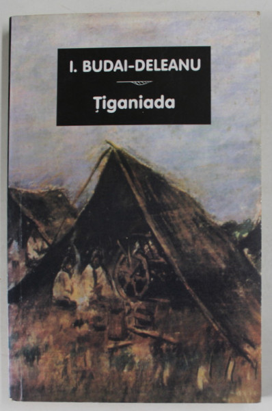 TIGANIADA de I. BUDAI - DELEANU , 2008,