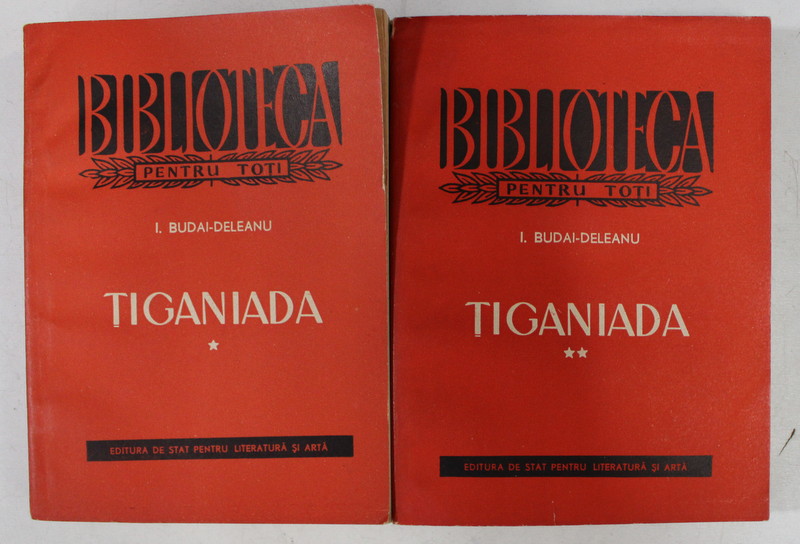 TIGANIADA de IOAN BUDAI - DELEANU , VOLUMELE I - II , 1956