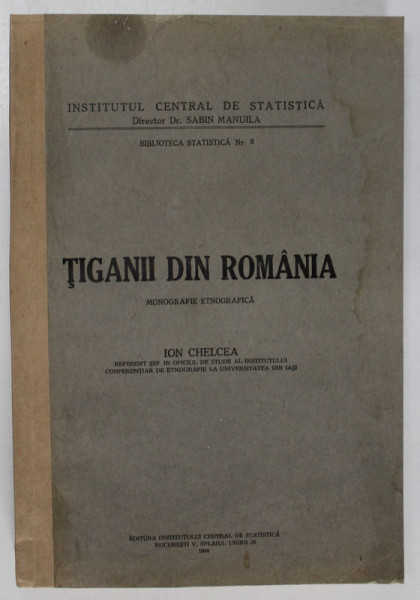 TIGANII DIN ROMANIA . MONOGRAFIE ETNOGRAFICĂ de ION CHELCEA (1944) , COTOR RESTAURAT