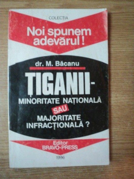 TIGANII , MINORITATEA NATIONALA SAU MAJORITATEA INFRACTIONALA de M. BACANU , 1996