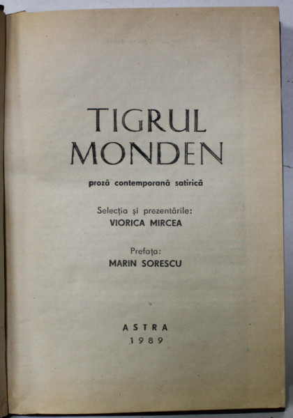 TIGRUL MONDEN , PROZA CONETEMPORANA SATIRICA , SELECTIA SI PREZENTARILE : VIORICA MIRCEA , AUTORI ROMANI SI STRAINI , 1989