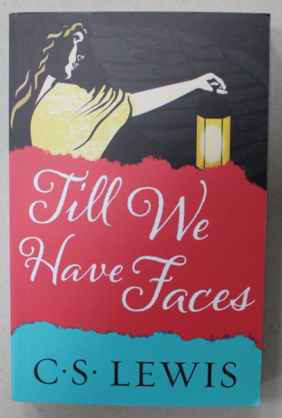 TILL WE HAVE FACES by C.S. LEWIS , 2012