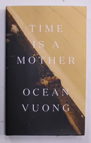 TIME IS A MOTHER by OCEAN VUONG , 2022, VERSURI