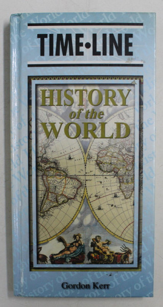 TIME - LINE HISTORY OF THE WORLD by GORDON KERR , 2007