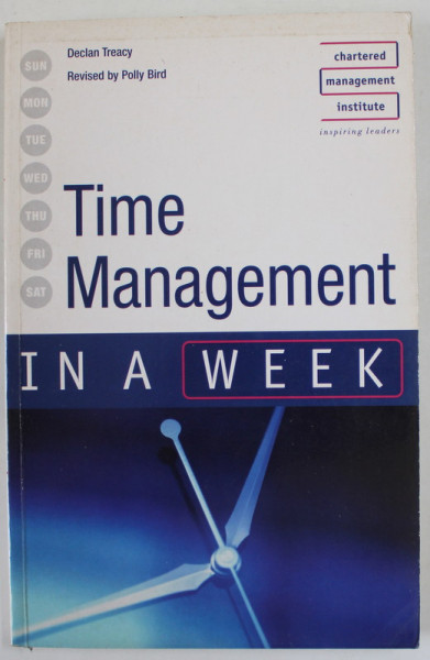TIME MANAGEMENT IN A WEEK by DECLAN TREACY , 2007