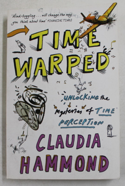 TIME WARPED by CLAUDIA HAMMOND , 2013 , COPERTA CU URME DE INDOIRE