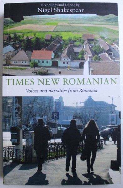 TIMES NEW ROMANIAN - VOICES AND NARRATIVE FROM ROMANIA by NIGEL SHAKESPEAR , 2014