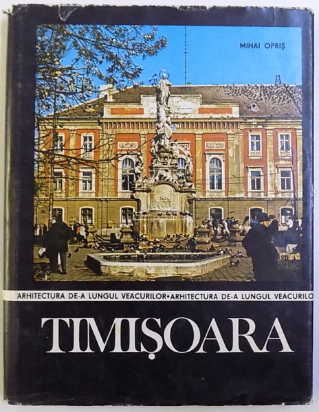 TIMISOARA  = MICA MONOGRAFIE URBANISTICA de MIHAI OPRIS , 1987
