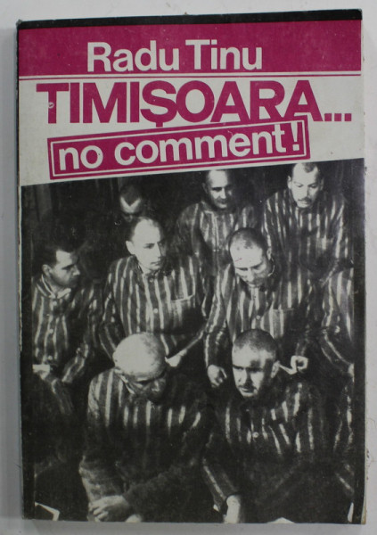 TIMISOARA ...NO COMMENT ! de RADU TINU , ANII ' 90
