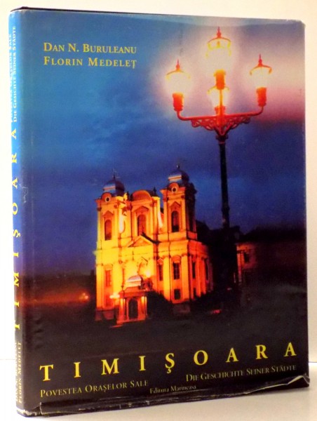 TIMISOARA, POVESTEA ORASELOR SALE de DAN N. BURULEANU, FLORIN MEDELET , 2006