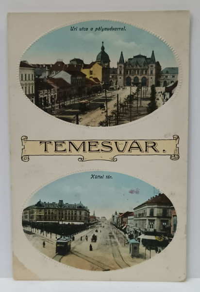 TIMISOARA , STRADA GARII si PIATA KUTTEL , CARTE POSTALA ILUSTRATA , INCEPUTUL SEC. XX
