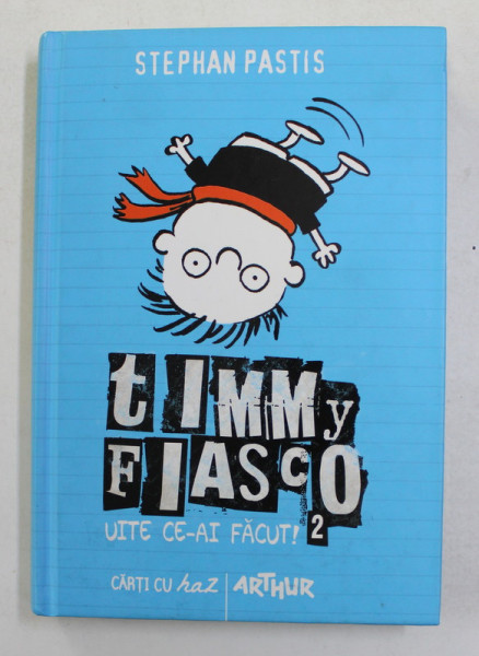 TIMMY FIASCO - UITE CE - AI FACUT , VOLUMUL II de STEPHAN PASTIS , 2013