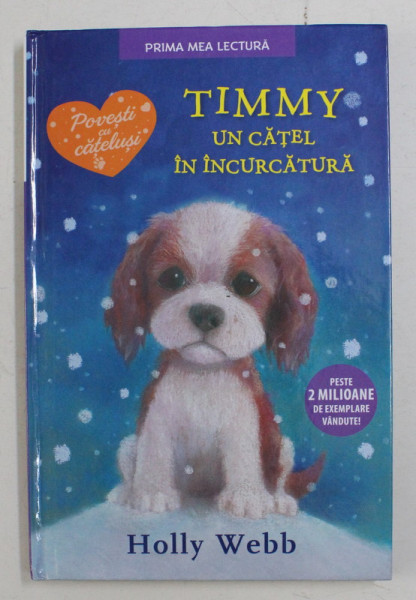 TIMMY , UN CATEL IN INCURCATURA DE HOLLY WEBB , 2016 , *EDITIE CARTONATA , MICI DEFECTE