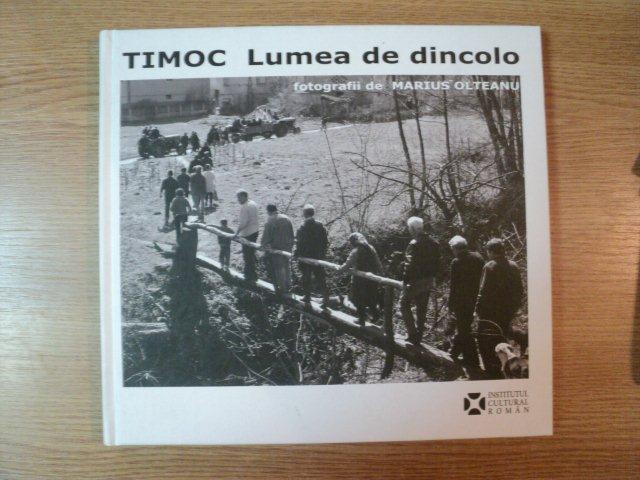 TIMOC, LUMEA DE DINCOLO, FOTOGRAFII DE MARIUS OLTEANU 2009
