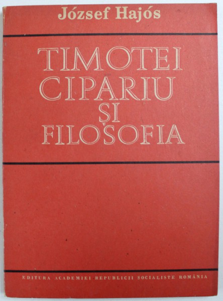 TIMOTEI CIPARIU SI FILOSOFIA de JOZSEF HAJOS , 1987