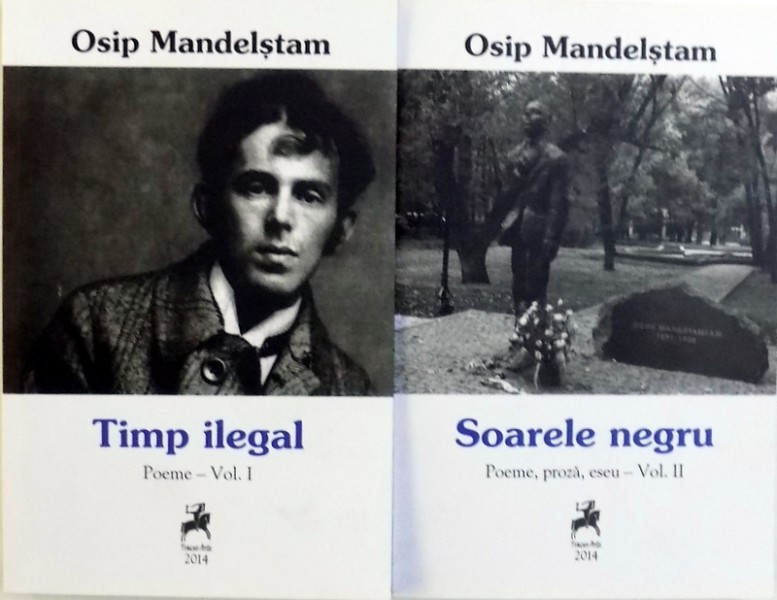 TIMP ILEGAL / SOARELE NEGRU VOL. I - II de OSIP MANDELSTAM , 2014